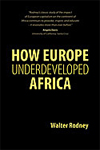 Forty years of ‘How Europe Underdeveloped Africa’ | by Nigel Westmaas